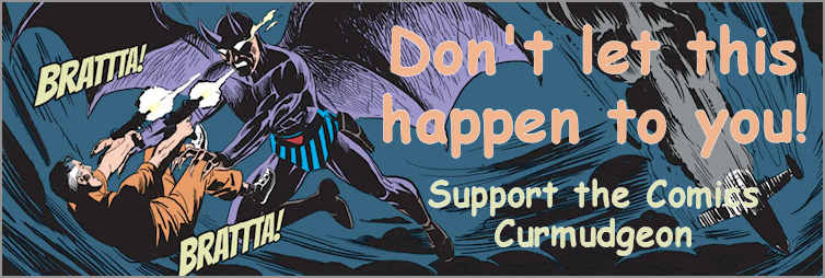 It’s the Comics Curmudgeon 2026 summer fundraiser!
